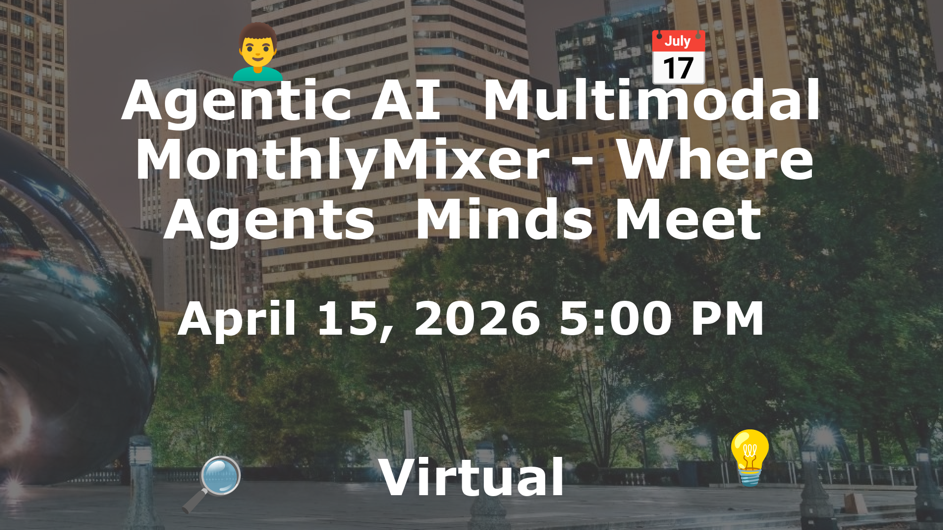 Agentic AI  Multimodal MonthlyMixer - Where Agents  Minds Meet  event image